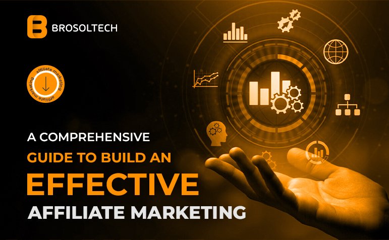 A Comprehensive Guide to Build an Effective Affiliate Marketing